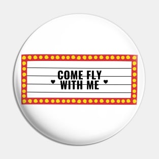 Come Fly With Me Pin