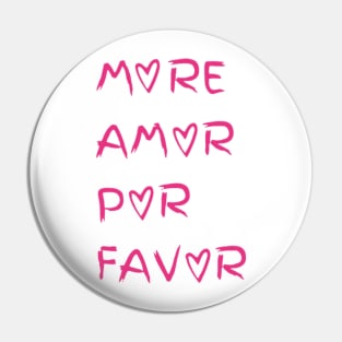 More Amor Por Favor,Minimalist,Inspirational Mental Health,positive,Gift for Women and Men Pin