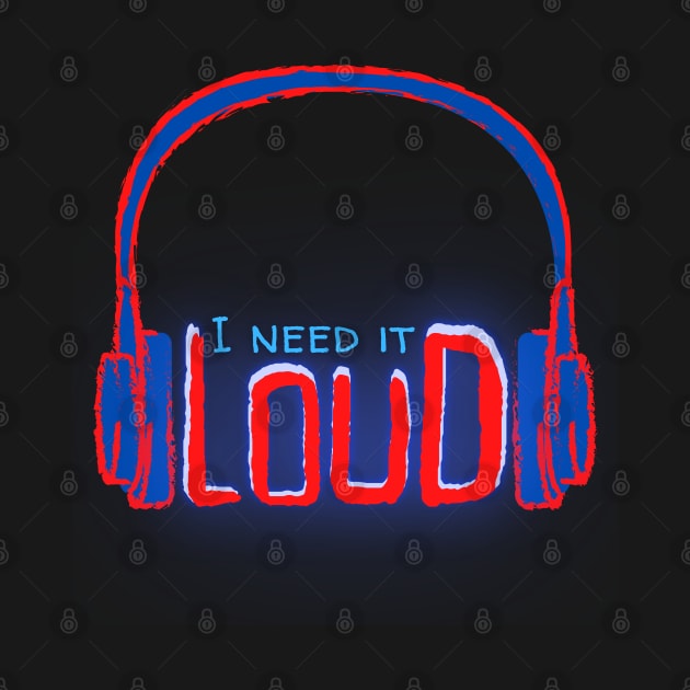 I Need It Loud by Kenny The Bartender's Tee Emporium