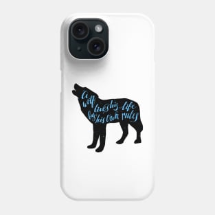 A Wolf Lives His Life By His Own Rules Quote Phone Case