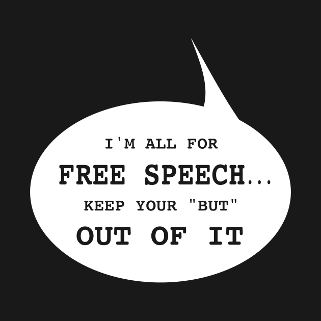 I'm All for Free Speech by TidesOfLiberty