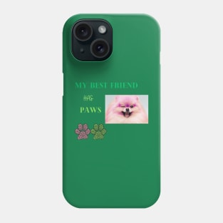 my best friend has paws t shirt Phone Case