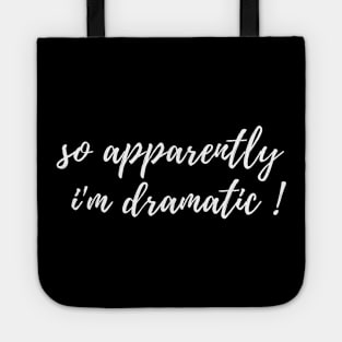 fuuny womens shirt gift idea : So Apparently I'm Dramatic Tote