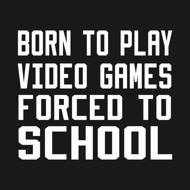 born to play video games forced to school by DesStiven