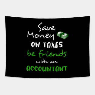 Save money on taxes, be friends with a accountant Tapestry