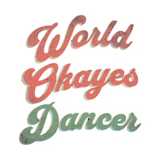 World's Okayest Dancer T-Shirt