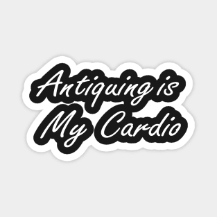 Antiquing Is My Cardio, Antique lover,  Antiquing,Vintage , Yard sale Magnet