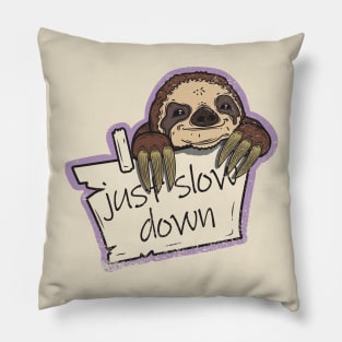 Sloth Just slow down Pillow