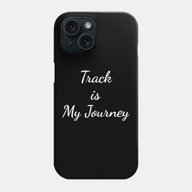 Track is My Journey Phone Case by wpaprint