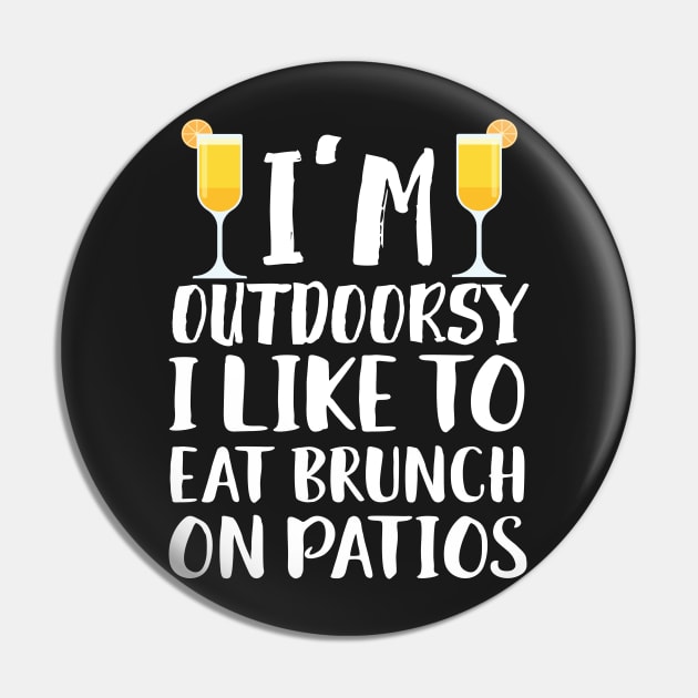 I'm Outdoorsy I Like To Eat Bruch On Patios Pin by Eugenex