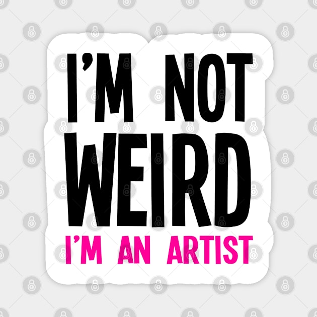 I’m Not Weird I'm An Artist Magnet by jverdi28