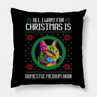 All I Want for Christmas is Domestic Medium Hair - Christmas Gift for Cat Lover Pillow