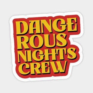 Dangerous Nights Crew Text Magnet