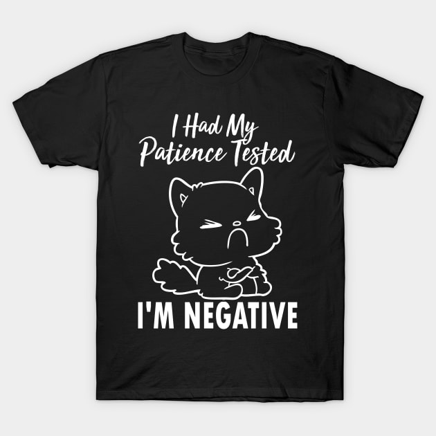 I Had My Patience Tested I'm Negative T-Shirt, Funny T-Shirt, Sarcasti –  B1ack By Design LLC