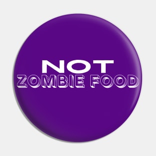 Not Zombie Food Pin