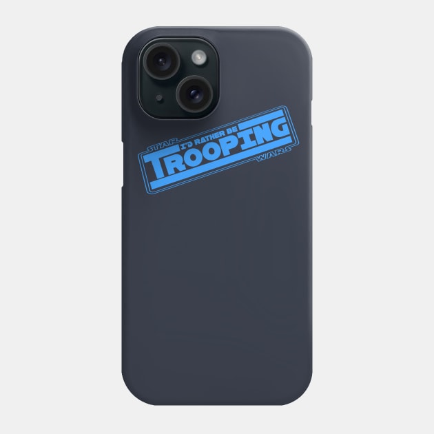 501st Legion "I'd Rather be Trooping" Phone Case by It'sTeeTime