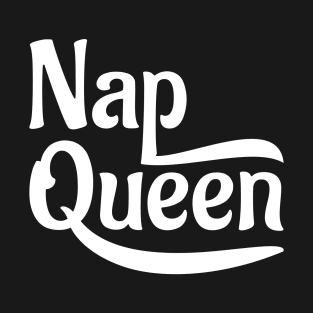 Nap queen T-Shirt