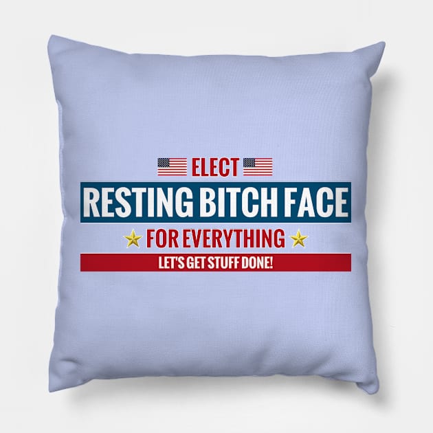 Elect Resting Bitch Face Pillow by MotoGirl