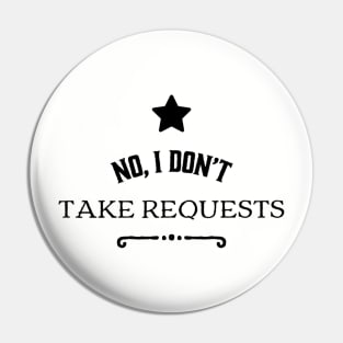 No I Don't Take Requests Musician Logo Pin