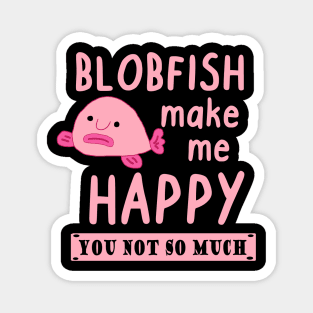 Happy blobfish saying pink sea creature animal Magnet