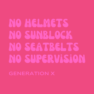 Gen X | No List | No Supervision | No Seatbelts | Funny Nostalgic T-Shirt