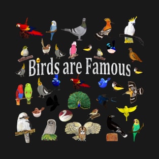 Birds are Famous T-Shirt