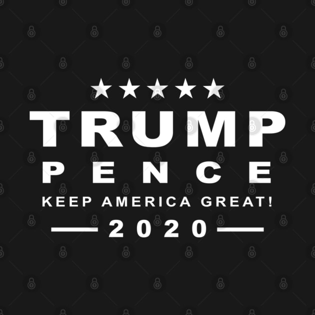 Donald Trump President 2020 Pence, Keep America Great by cedricchungerxc