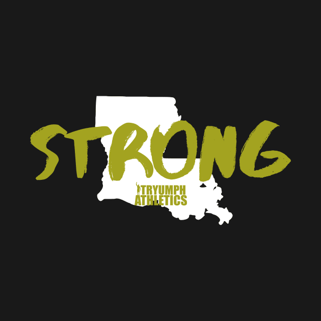 Louisiana Strong by tryumphathletics