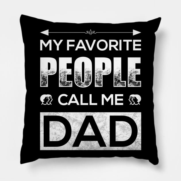My Favorite People Call Me Dad Pillow by TeeMaruf