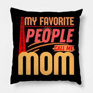 My Favorite People Call Me Mom Funny Mothers Day. Pillow