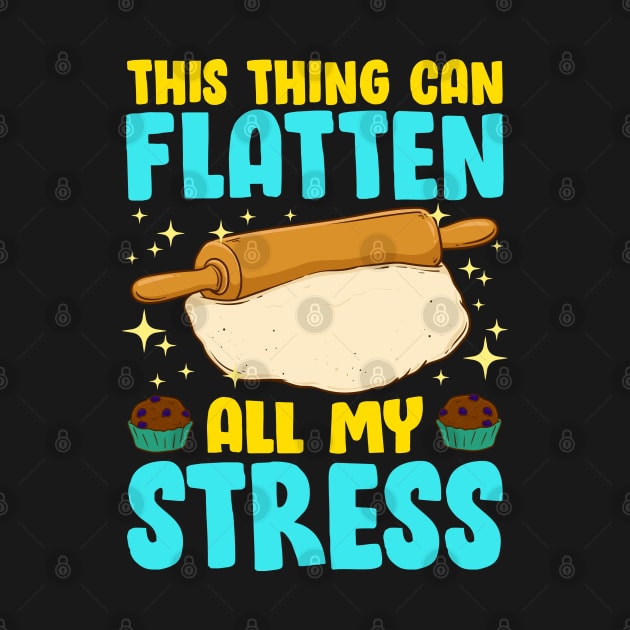 Thing Can Flatten All My Stress | Baker Gift | Cookie Baking by Proficient Tees