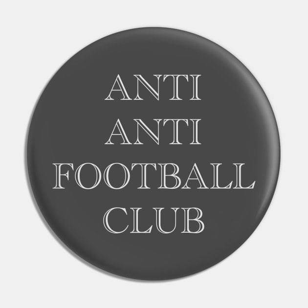 Anti Anti Football Club Pin by thesweatshop