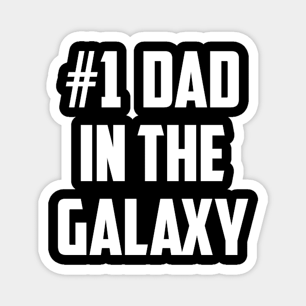 #1 Dad In the Galaxy (Number One Dad) White Magnet by sezinun