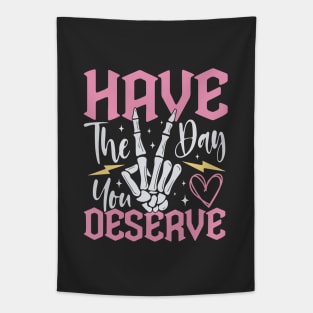 Have The Day You Deserve Funny Tapestry