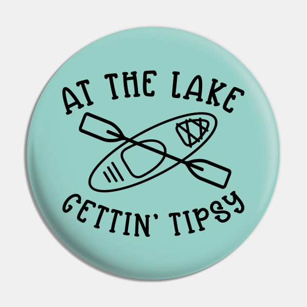 At The Lake Gettin' Tipsy Kayaking Camping Pin by GlimmerDesigns