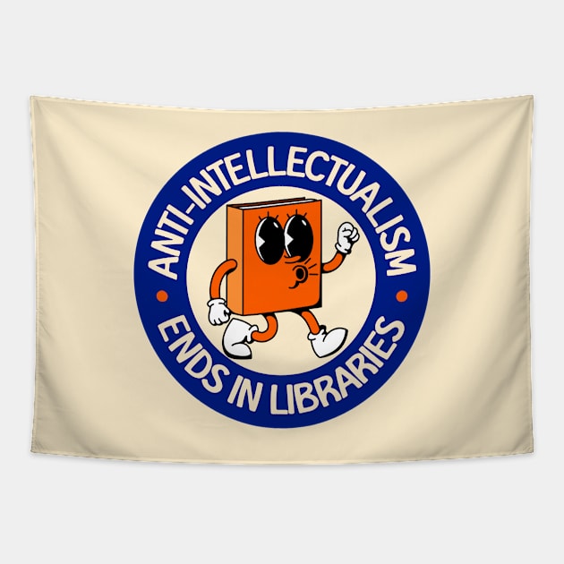 Anti Intellectualism Ends In Libraries - Protect Our Schools Tapestry by Football from the Left