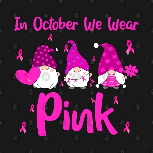 Gnome In October We Wear Pink Breast Cancer Pink Ribbon by Gendon Design