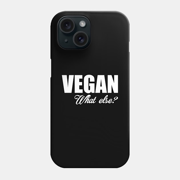 Vegan What else Phone Case by Stoney09