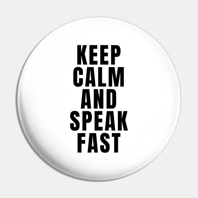 Keep Calm And Speak Fast Pin by Textee Store