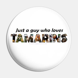 Just a guy who loves Tamarins - oil painting word art Pin