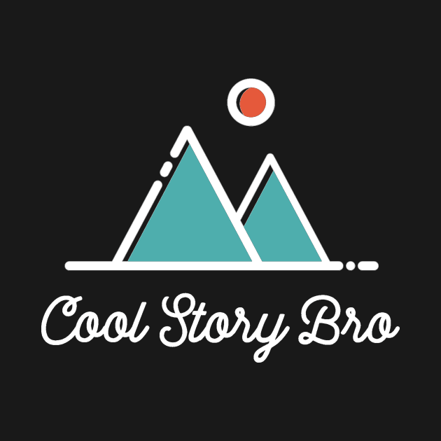 Cool Story Bro - Minimalist Sarcastic Saying by ballhard