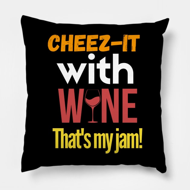 cheez-it with wine, that's my jam Pillow by mksjr