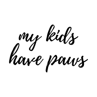 My kids have paws. T-Shirt