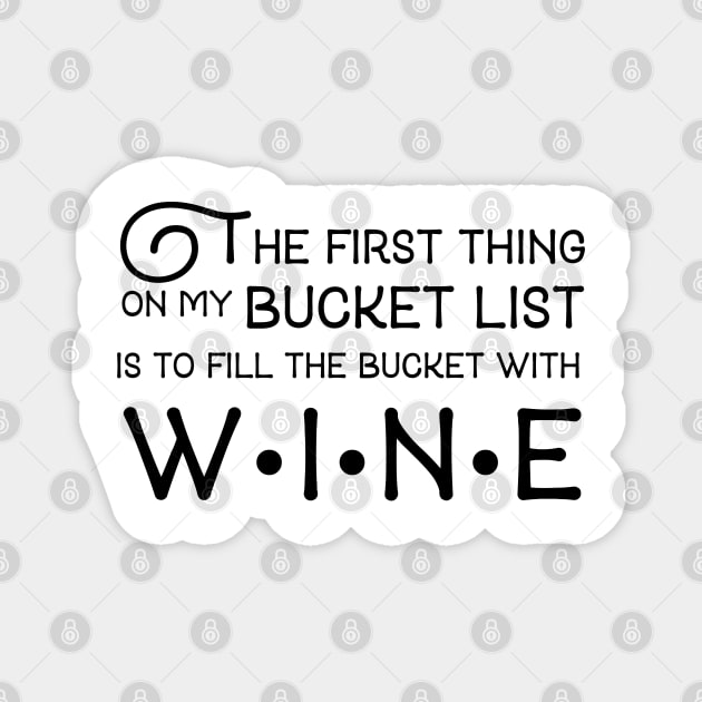 The first thing on my bucket list is the fill the bucket with wine Magnet by PAVOCreative