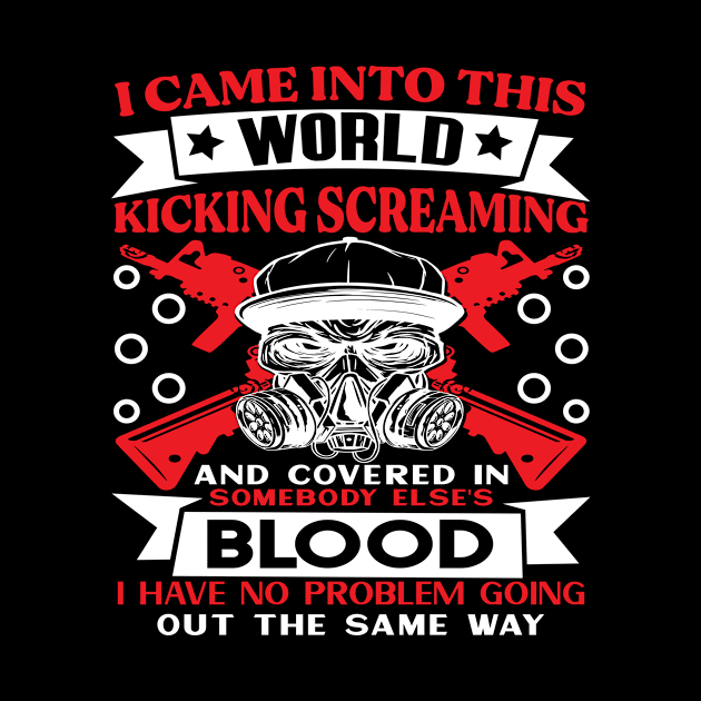 I came into this world screaming Preppers quote by AdrenalineBoy