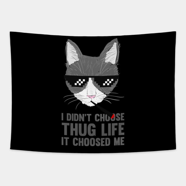 Thug Life CAT | I didn't choose THUG LIFE | Funny Cat Tapestry by FLINE