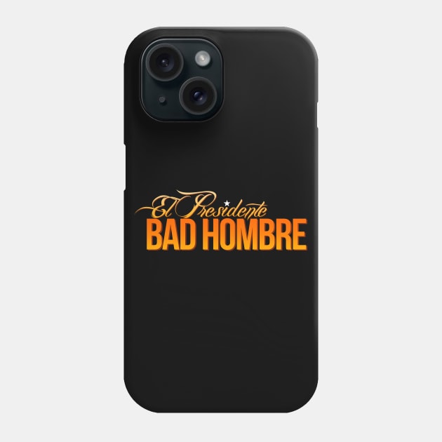 Bad Hombre Phone Case by FDNY