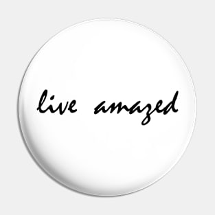 Live Amazed Word Art Script Typography in Black and White Pin