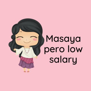 Pinoy job Tagalog statement - Masaya pero low salary T-Shirt