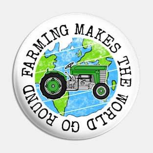 Farming Makes The World Go Round, Earth Day Tractor Pin